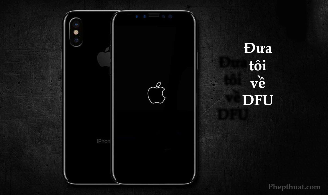 Hướng dẫn đưa iPhone X, iPhone 8 về DFU - PhepThuat.com